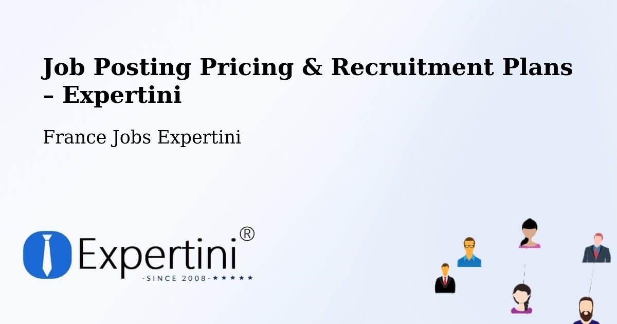 Job Posting Pricing & Recruitment Plans – Eschau - Eschau, France Jobs Expertini